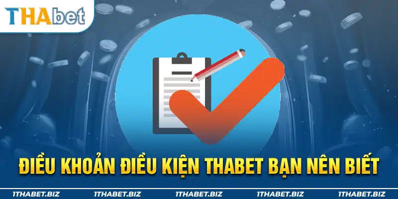 Điều khoản điều kiện nhà cái Thabet được hiểu là gì?