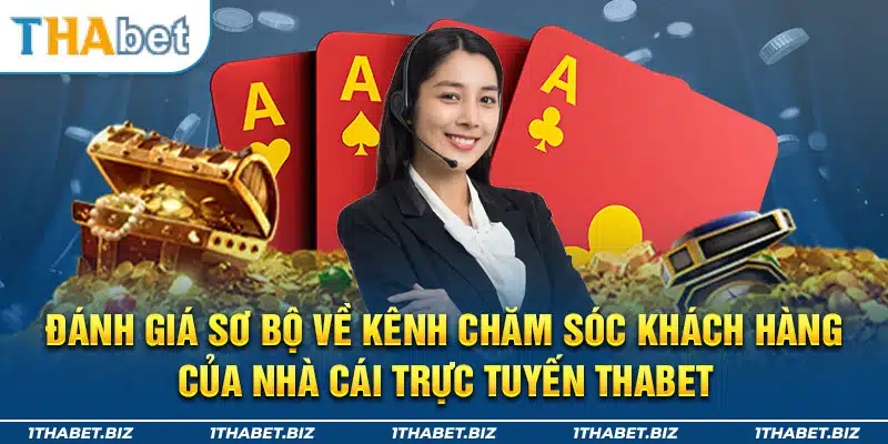 Đánh giá sơ bộ về kênh chăm sóc khách hàng của nhà cái trực tuyến Thabet