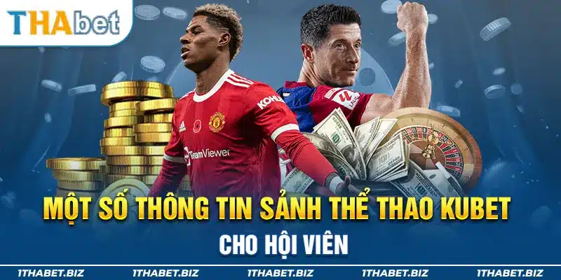 Một số thông tin sảnh thể thao Kubet cho hội viên