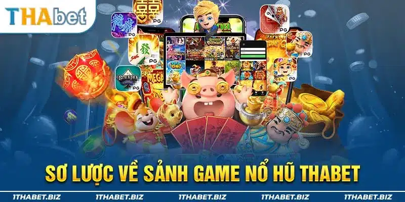 Sơ lược về sảnh game nổ hũ Thabet