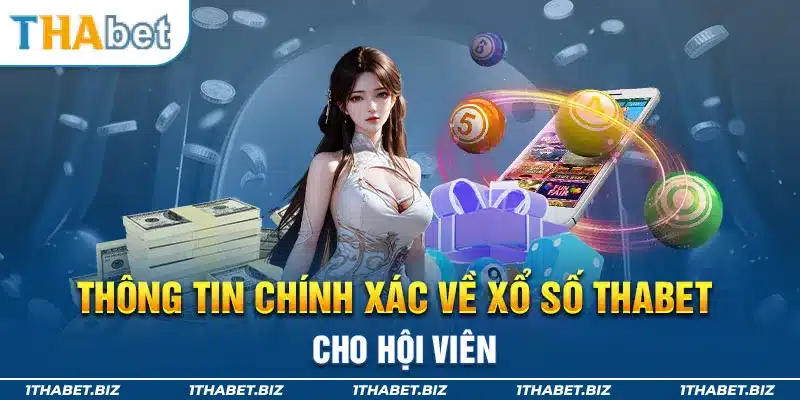 Thông tin chính xác về xổ số Thabet cho hội viên